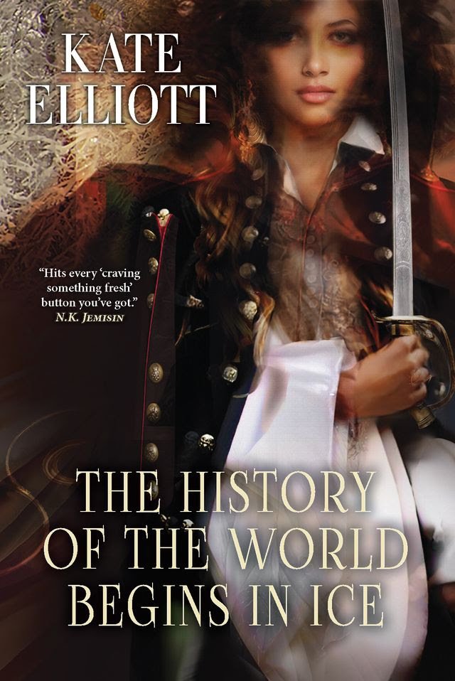 A young woman wearing an unbuttoned style military jacket holds a sword, facing the viewer with a determined gaze. Book title is THE HISTORY OF THE WORLD BEGINS IN ICE. Author is Kate Elliott. Quote from N.K. Jemisin reads, “Hits every ‘craving something fresh’ button you’ve got.”